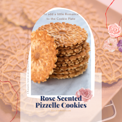 Rose Scented Pizzelles for a Romantic Edge to a Holiday Meal