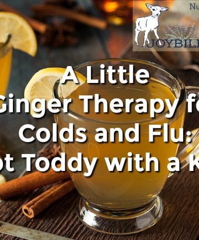 How to use Ginger for Colds and Flu with a Hot Toddy Recipe